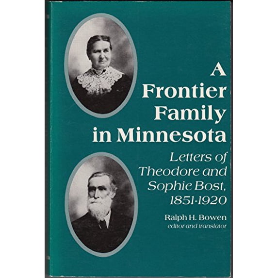 Pre-Owned A Frontier Family in Minnesota: Letters of Theodore and Sophie Bost, 1851-1920 (English and French Edition) (Paperback) 0816610355 9780816610358
