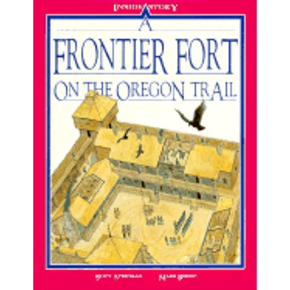 Pre-Owned A Frontier Fort on the Oregon Trail (Inside Story), 9780872262645, 0872262642, Paperback,