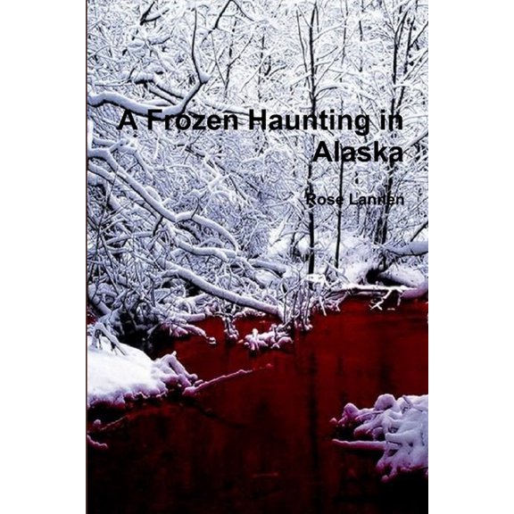 A Frozen Haunting in Alaska, (Paperback)