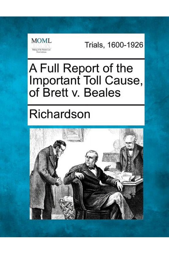 A Full Report of the Important Toll Cause, of Brett V. Beales
