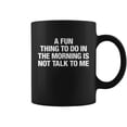 A Fun Thing To Do In The Morning Is Not Talk To Me Gift Grap - Walmart.com