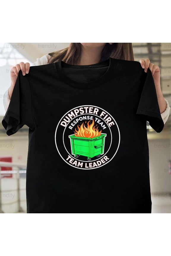 A Funny Dumpster Fire Response Team Leader Graphic for Work Humor,, H6830 Unisex T-Shirt, Up to 5XL Available