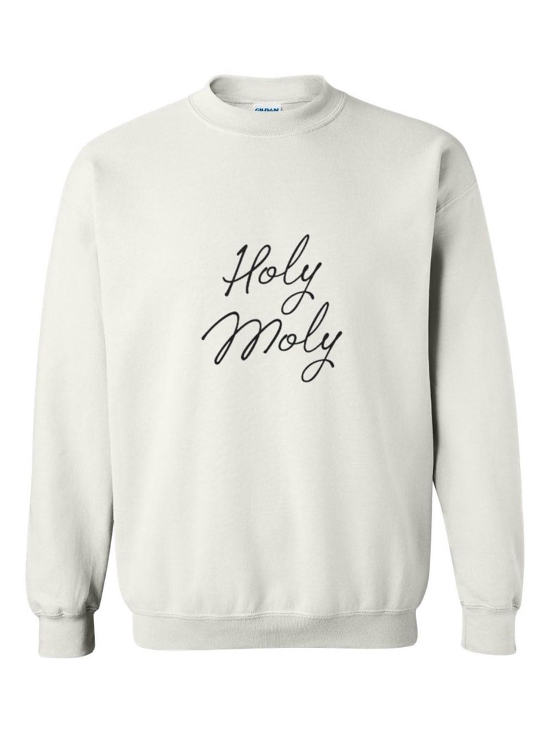 A Funny Saying With The Simple Words Holy Moly Fun Sweatshirt, for