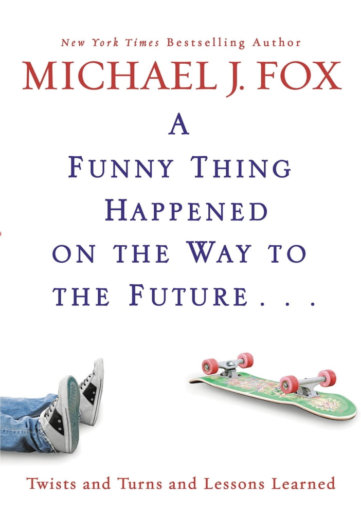 Pre-Owned Funny Thing Happened on the Way to the Future: Twists and Turns and Lessons Learned (Hardcover) 1401323863 9781401323868