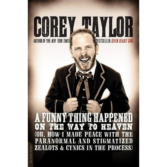 A Funny Thing Happened on the Way to Heaven: (Or, How I Made Peace with the Paranormal and Stigmatized Zealots and Cynic, (Paperback)