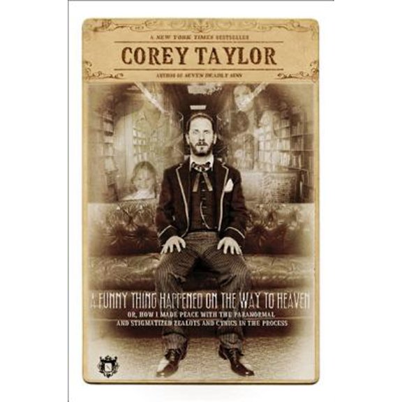 Pre-Owned A Funny Thing Happened on the Way to Heaven : (Or, How I Made Peace with the Paranormal and Stigmatized Zealots and Cynics in the Process)