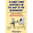 thumbnail image 1 of Pre-Owned A Funny Thing Happened on the Way to the Boardroom: Using Humor in Business Speaking (Paperback) 0471636495 9780471636496, 1 of 1
