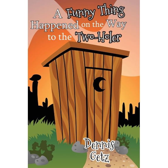 A Funny Thing Happened on the Way to the Two-Holer