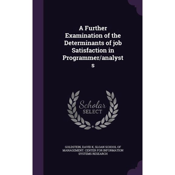 A Further Examination of the Determinants of job Satisfaction in Programmer/analysts (Hardcover)