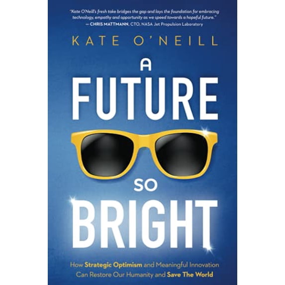 Pre-Owned A Future So Bright: How Strategic Optimism and Meaningful Innovation Can Restore Our Humanity and Save the World Paperback