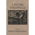 thumbnail image 1 of A Future Unmappable  Paperback  1646624009 9781646624003 Michele Parker Randall, 1 of 1