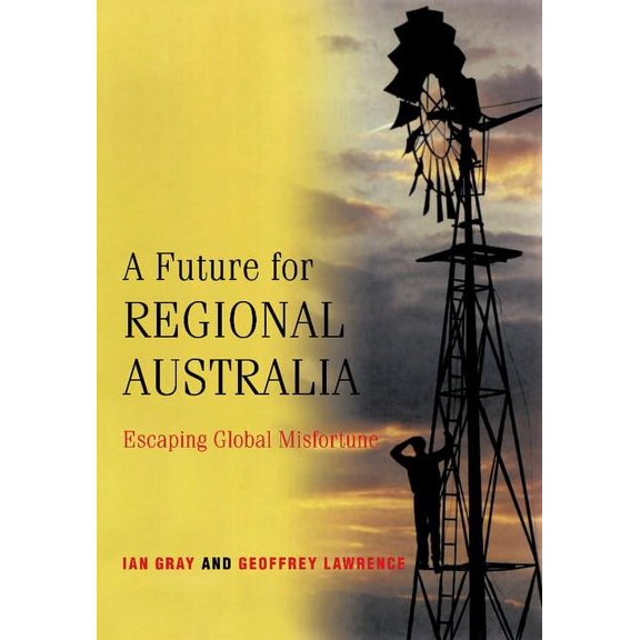 A Future for Regional Australia: Escaping Global Misfortune, (Paperback)
