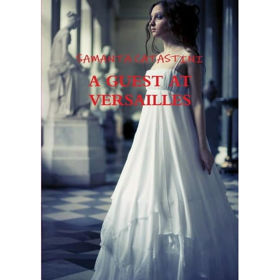 A Guest at Versailles, (Paperback)
