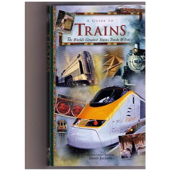 Pre-Owned A GUIDE TO TRAINS: The World's Greatest Trains, Tracks, and Travel (Paperback) 1877019461 9781877019463