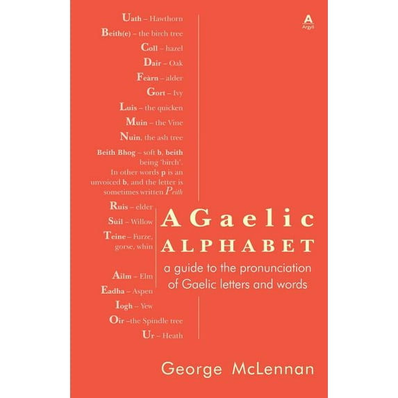 A Gaelic Alphabet: a guide to the pronunciation of Gaelic letters and words, (Paperback)