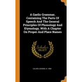 thumbnail image 1 of A Gaelic Grammar, Containing the Parts of Speech and the General Principles of Phonology and Etymology, with a Chapter on Proper and Place Names (Hardcover), 1 of 1