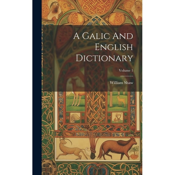 A Galic And English Dictionary; Volume 1 (Hardcover)