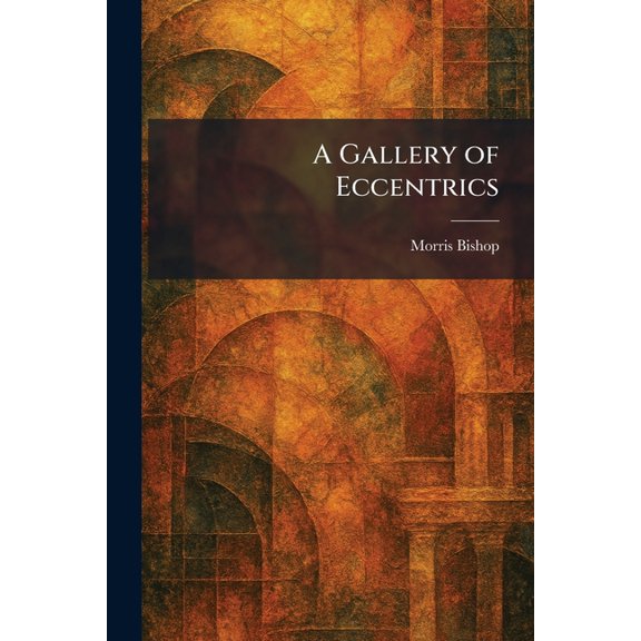 A Gallery of Eccentrics, (Paperback)
