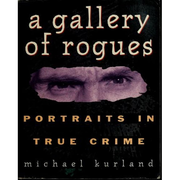Pre-Owned A Gallery of Rogues: Portraits in True Crime (Paperback) 0671850326 9780671850326