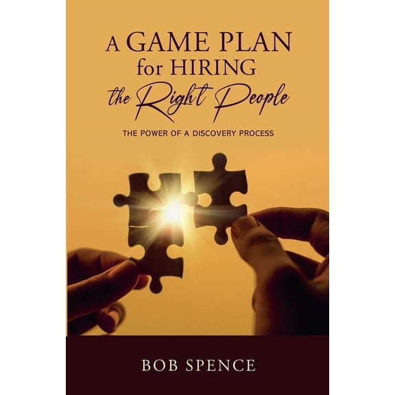 A Game Plan for HIring the Right People, (Paperback)