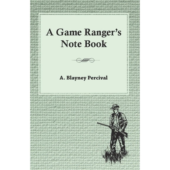 A Game Ranger's Note Book, (Paperback)