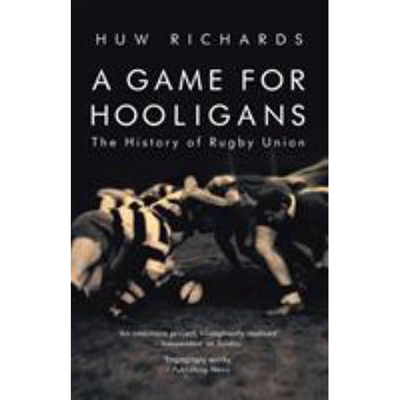 Pre-Owned A Game for Hooligans: The History of Rugby Union (Paperback) 1845962559 9781845962555
