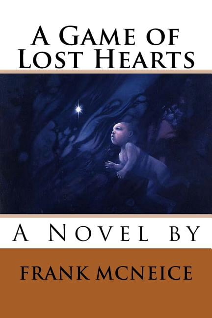 A Game of Lost Hearts (Paperback) by Frank J McNeice