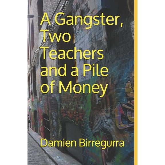 A Gangster, Two Teachers and a Pile of Money (Paperback)