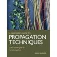 thumbnail image 1 of A Gardener's Guide To: Propagation Techniques : The Essential Guide to Producing Plants (Paperback), 1 of 1