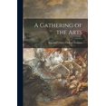 thumbnail image 1 of A Gathering of the Arts [microform] (Paperback), 1 of 1