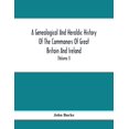 thumbnail image 1 of A Genealogical And Heraldic History Of The Commoners Of Great Britain And Ireland, Enjoying Territorial Possessions Or H, (Paperback), 1 of 1