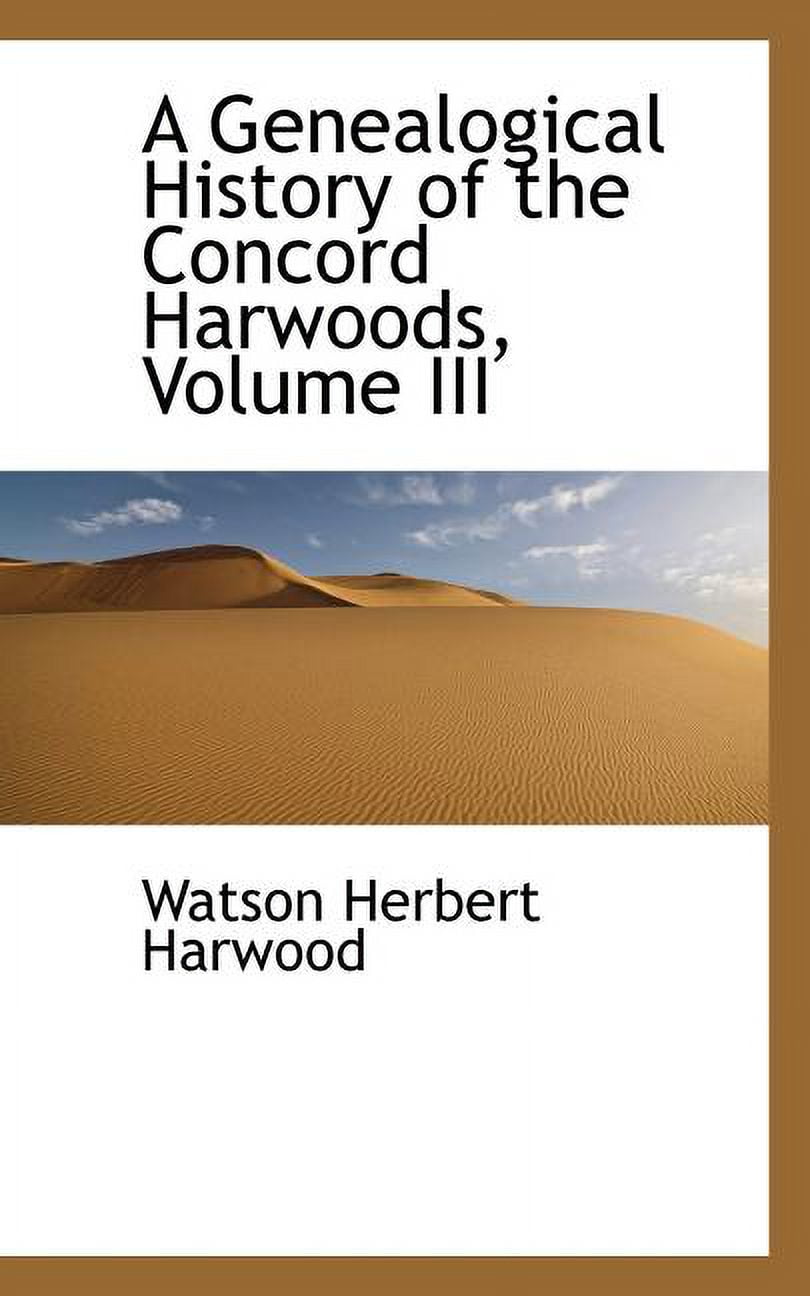A Genealogical History of the Concord Harwoods, Volume III (Paperback)