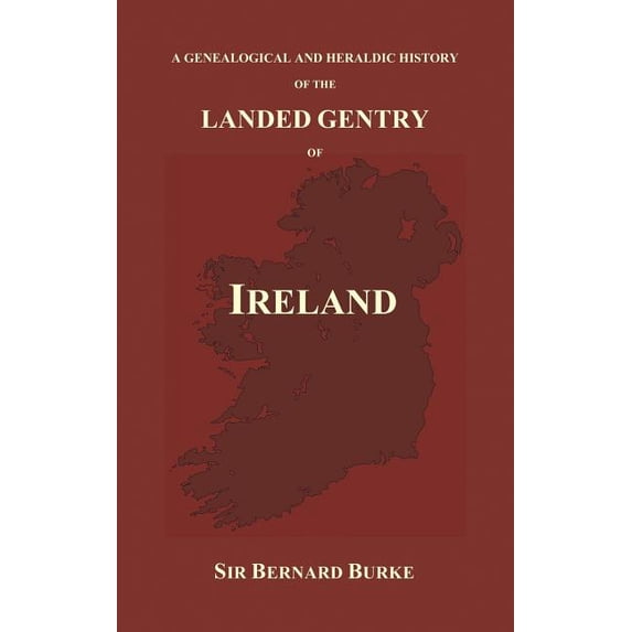 A Genealogical and Heraldic History of the Landed Gentry of Ireland (Hardback), (Hardcover)