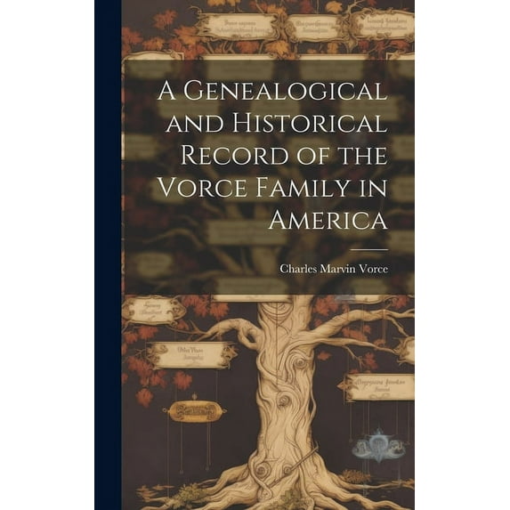 A Genealogical and Historical Record of the Vorce Family in America (Hardcover)