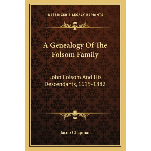 A Genealogy Of The Folsom Family : John Folsom And His Descendants, 1615-1882 (Paperback)