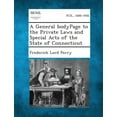 thumbnail image 1 of A General Bodypage to the Private Laws and Special Acts of the State of Connecticut (Paperback), 1 of 1