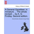 thumbnail image 1 of A General Gazetteer, in miniature ... The whole revised ... by A. G. Findlay. New Edition. (Paperback), 1 of 1