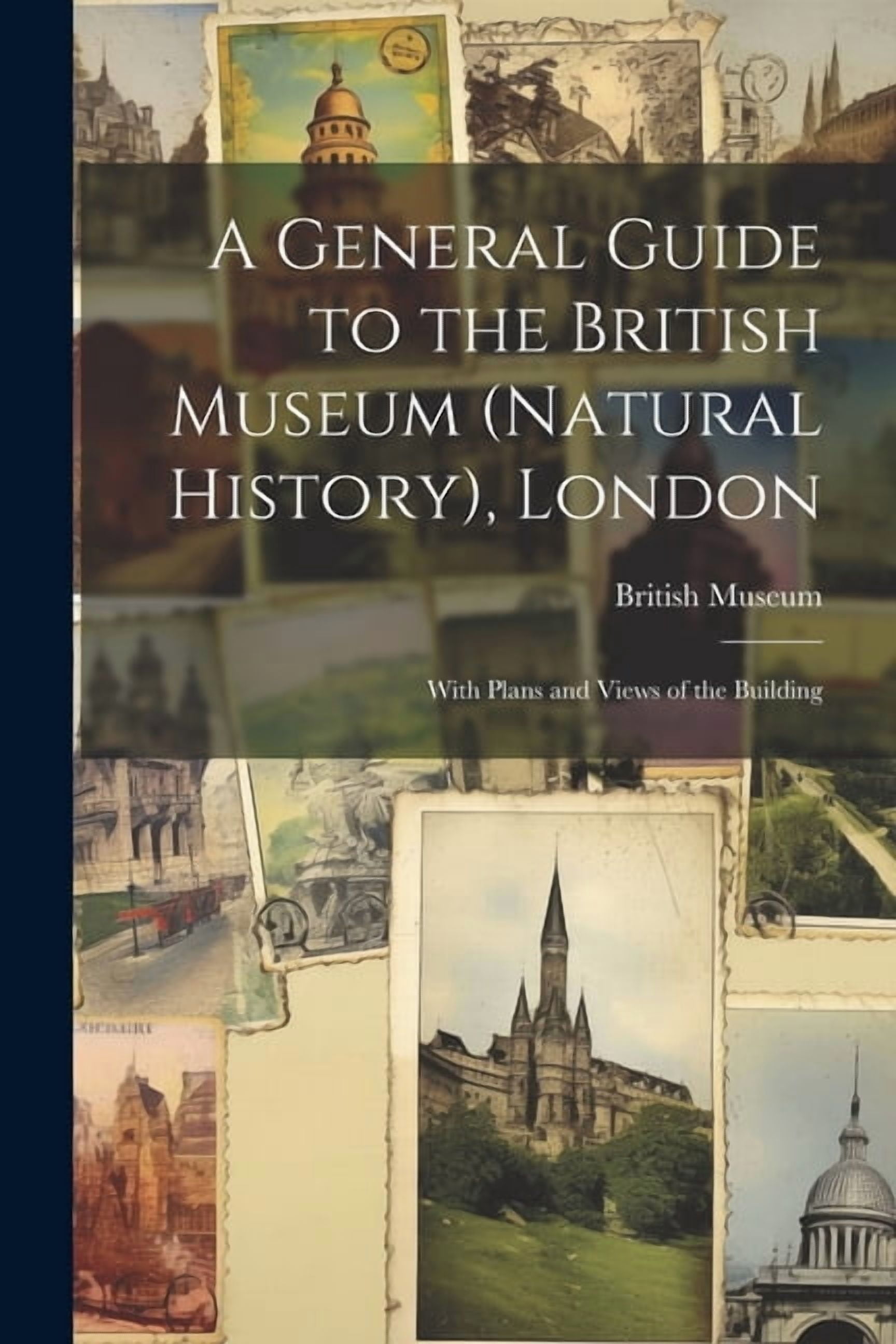 A General Guide to the British Museum (Natural History), London: With ...