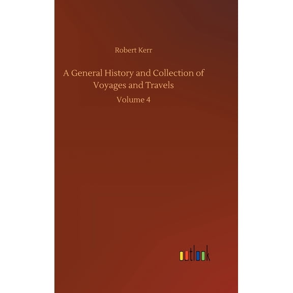 A General History and Collection of Voyages and Travels : Volume 4 (Hardcover)