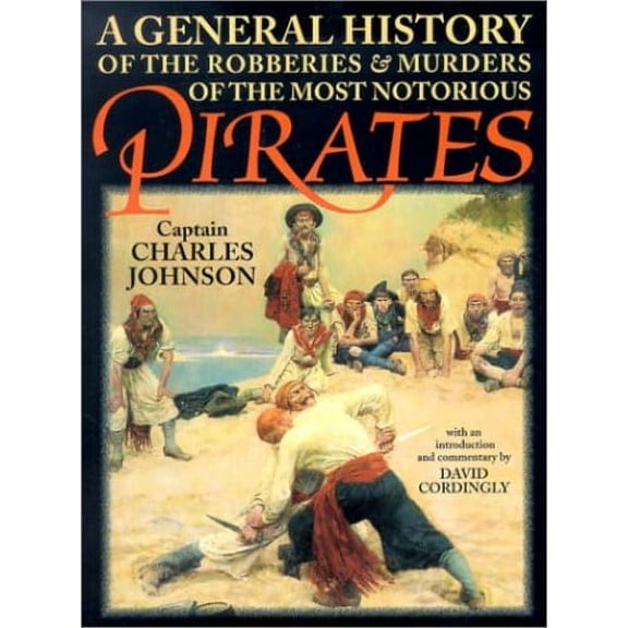 Pre-Owned A General History of the Robberies & Murders of the Most Notorious Pirates (Paperback) 1585745588 9781585745586