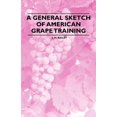 thumbnail image 1 of A General Sketch of American Grape Training (Paperback), 1 of 1