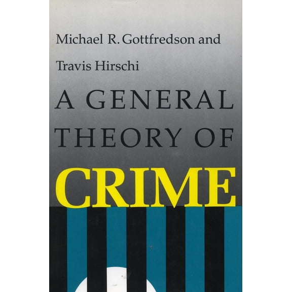 Pre-Owned A General Theory of Crime (Paperback) 0804717745 9780804717748