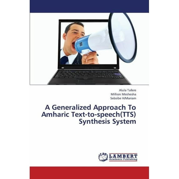 A Generalized Approach to Amharic Text-To-Speech(tts) Synthesis System (Paperback)