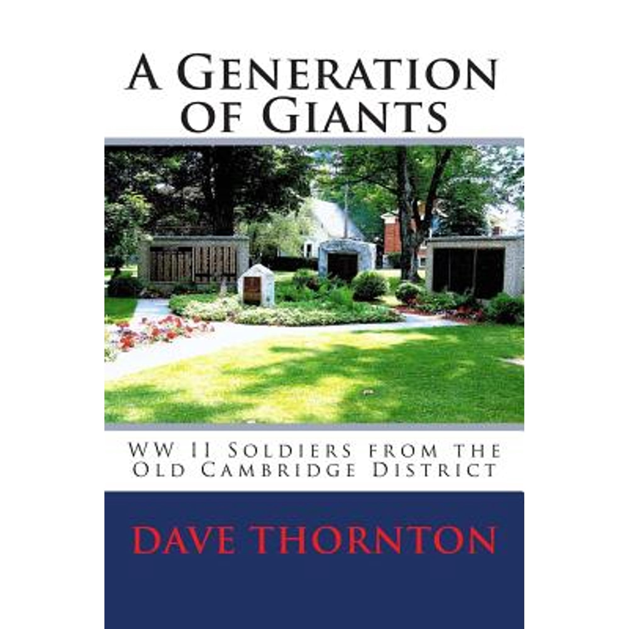 A Generation of Giants: WW II Soldiers from the Old Cambridge District (Paperback) by Dave Thornton