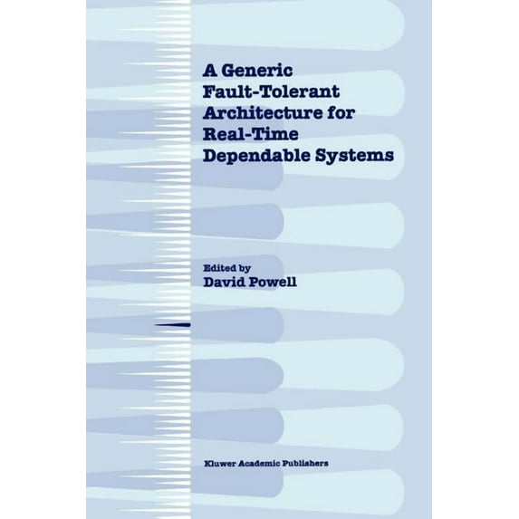 A Generic Fault-Tolerant Architecture for Real-Time Dependable Systems, (Paperback)