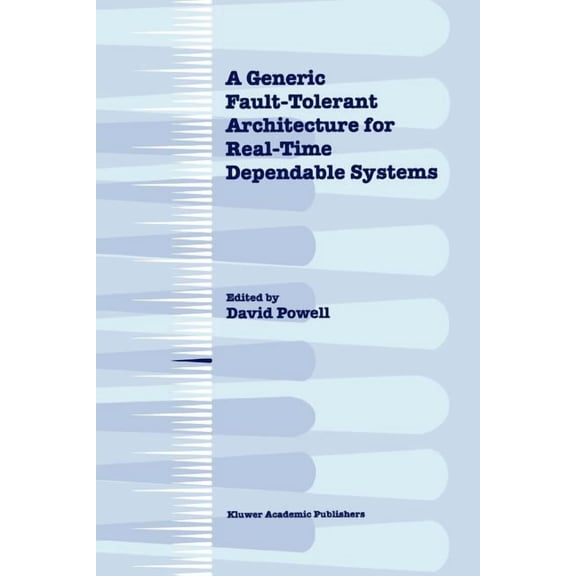 A Generic Fault-Tolerant Architecture for Real-Time Dependable Systems, (Paperback)