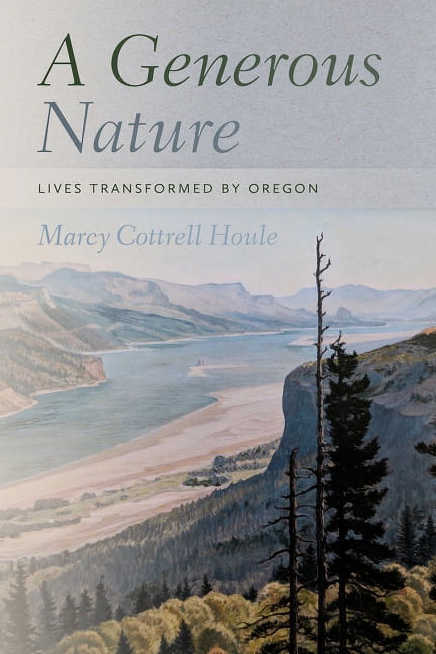 A Generous Nature: Lives Transformed by Oregon, (Paperback)
