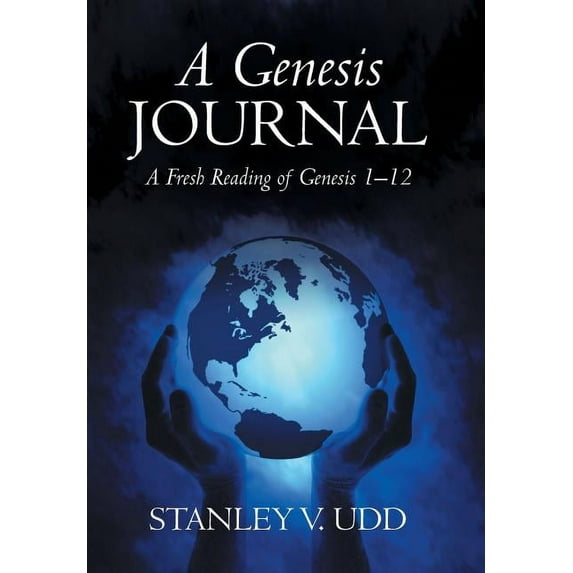 A Genesis Journal : A Fresh Reading of Genesis 1-12 (Hardcover)