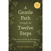 PATRICK J CARNES A Gentle Path through the Twelve Steps : The Classic Guide for All People in the Process of Recovery (Paperback)