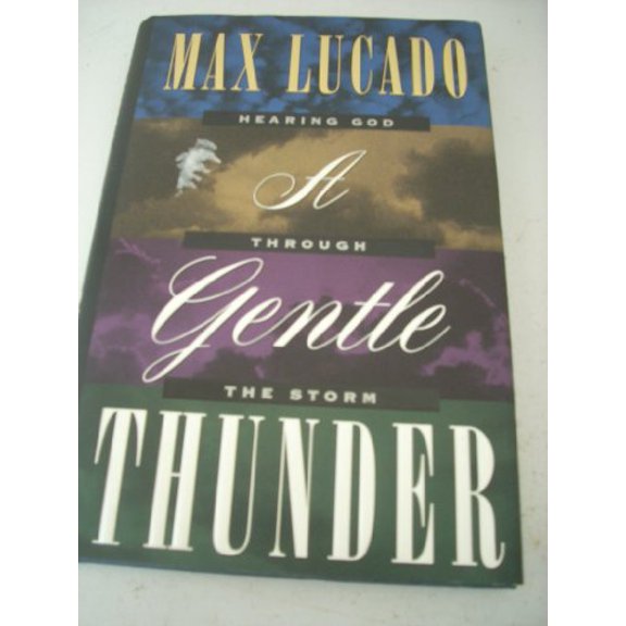 Pre-Owned A Gentle Thunder: Hearing God Through the Storm (Hardcover) 0849916992 9780849916991
